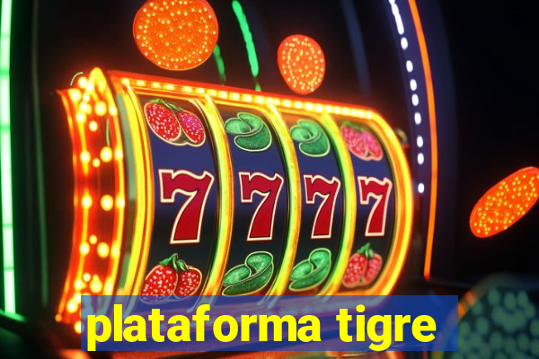 plataforma tigre